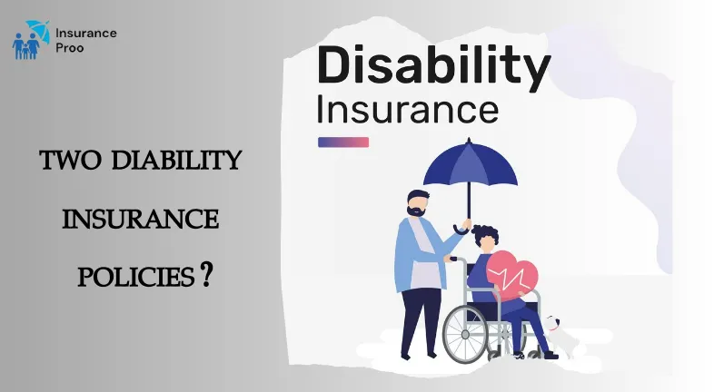 CAN I HAVE TWO DIABILITY INSURANCE POLICIES?