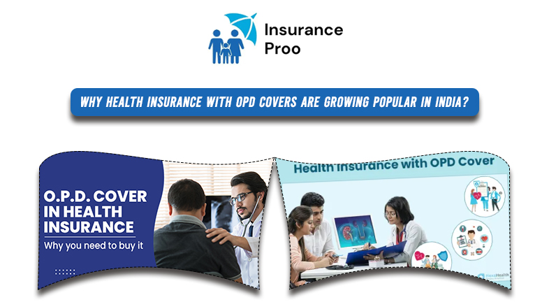 Why health insurance with OPD covers are growing popular in India?