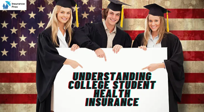 Understanding College Student Health Insurance in detail as follows